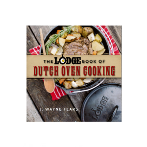 The Lodge Book of Dutch Oven Cooking Cast Iron Company